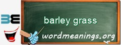 WordMeaning blackboard for barley grass